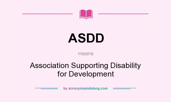 What does ASDD mean? It stands for Association Supporting Disability for Development