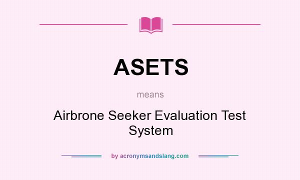 What does ASETS mean? It stands for Airbrone Seeker Evaluation Test System