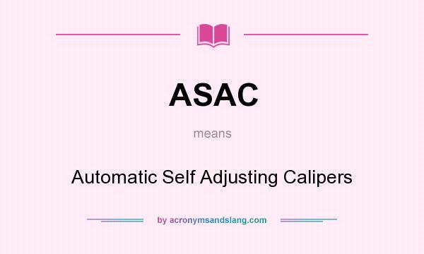 What does ASAC mean? It stands for Automatic Self Adjusting Calipers