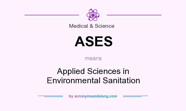 What does ASES mean? It stands for Applied Sciences in Environmental Sanitation