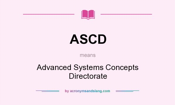 What does ASCD mean? It stands for Advanced Systems Concepts Directorate