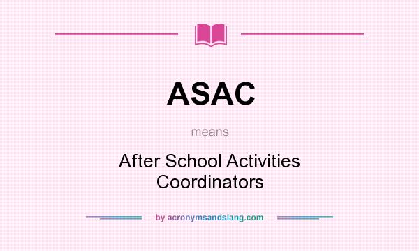 What does ASAC mean? It stands for After School Activities Coordinators