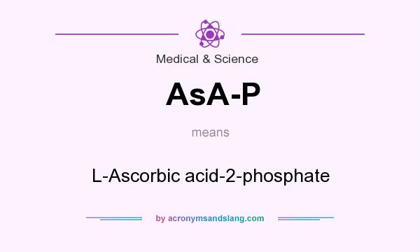 What does AsA-P mean? It stands for L-Ascorbic acid-2-phosphate