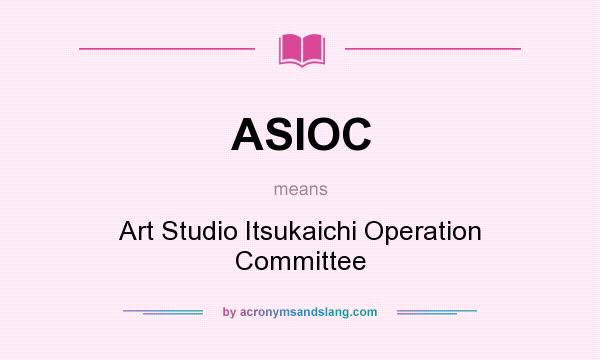 What does ASIOC mean? It stands for Art Studio Itsukaichi Operation Committee