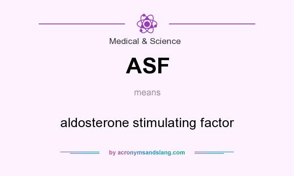 What does ASF mean? It stands for aldosterone stimulating factor