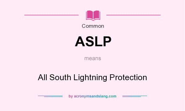 What does ASLP mean? It stands for All South Lightning Protection