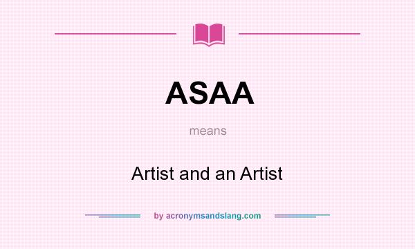 What does ASAA mean? It stands for Artist and an Artist