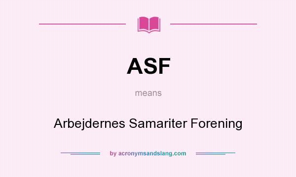 What does ASF mean? It stands for Arbejdernes Samariter Forening