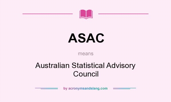 What does ASAC mean? It stands for Australian Statistical Advisory Council