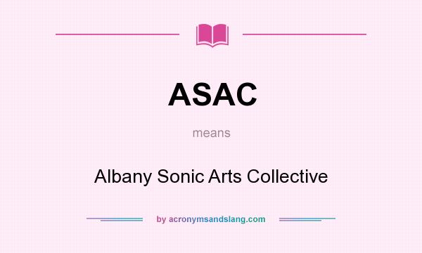 What does ASAC mean? It stands for Albany Sonic Arts Collective