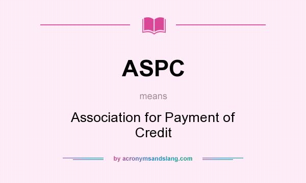 What does ASPC mean? It stands for Association for Payment of Credit
