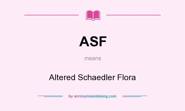 What does ASF mean? It stands for Altered Schaedler Flora