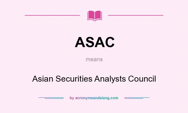 What does ASAC mean? It stands for Asian Securities Analysts Council