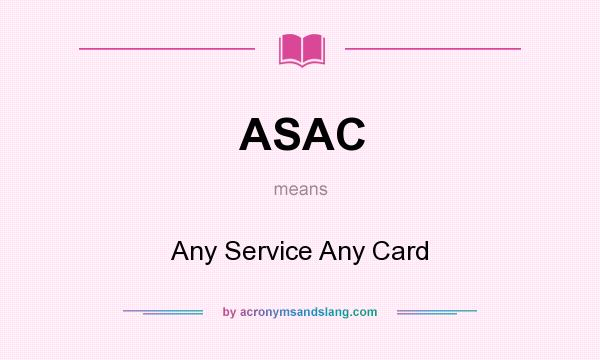What does ASAC mean? It stands for Any Service Any Card