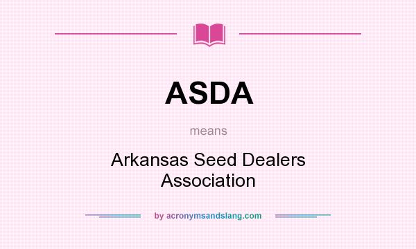 What does ASDA mean? It stands for Arkansas Seed Dealers Association