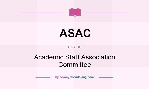 What does ASAC mean? It stands for Academic Staff Association Committee