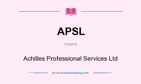 What does APSL mean? It stands for Achilles Professional Services Ltd