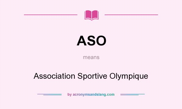 What does ASO mean? It stands for Association Sportive Olympique