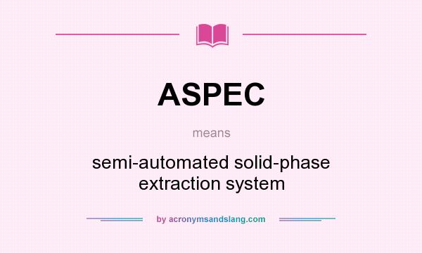 What does ASPEC mean? It stands for semi-automated solid-phase extraction system
