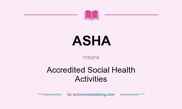 What does ASHA mean? It stands for Accredited Social Health Activities