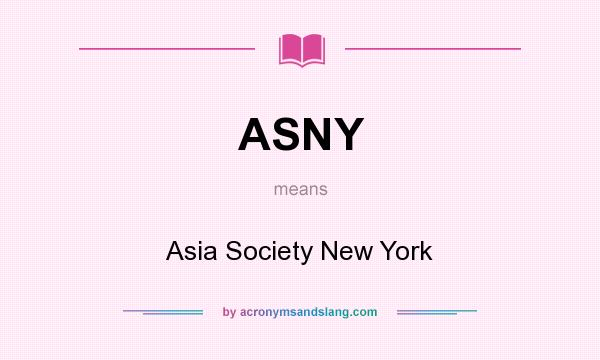 What does ASNY mean? It stands for Asia Society New York