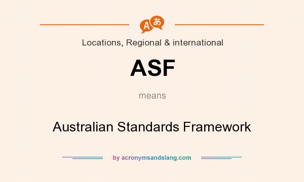 What does ASF mean? It stands for Australian Standards Framework