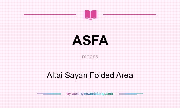 What does ASFA mean? It stands for Altai Sayan Folded Area