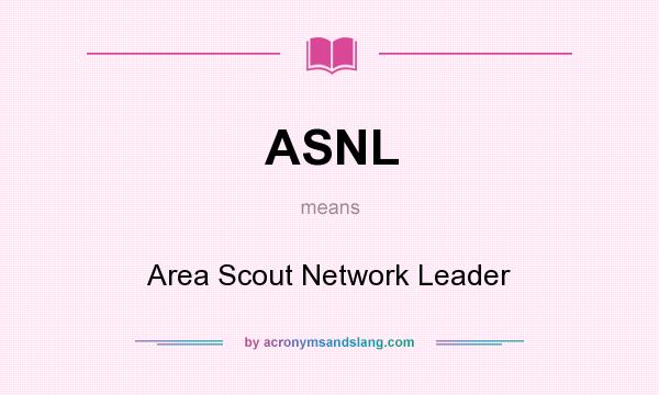 What does ASNL mean? It stands for Area Scout Network Leader