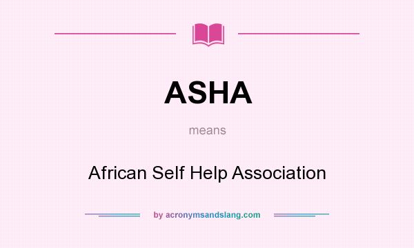 What does ASHA mean? It stands for African Self Help Association