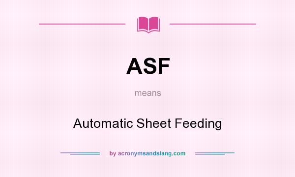 What does ASF mean? It stands for Automatic Sheet Feeding