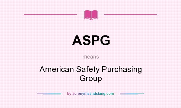 What does ASPG mean? It stands for American Safety Purchasing Group