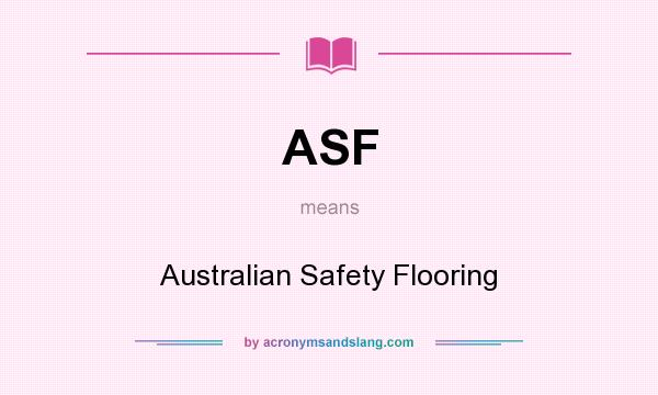 What does ASF mean? It stands for Australian Safety Flooring