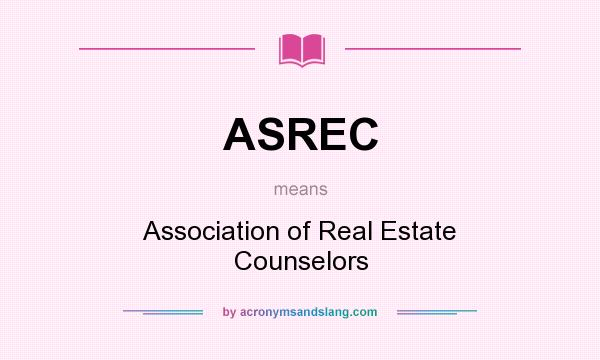 What does ASREC mean? It stands for Association of Real Estate Counselors