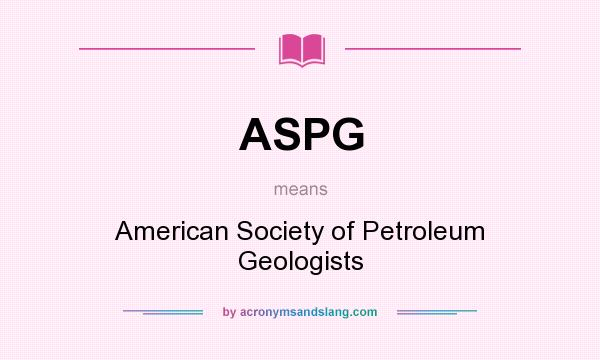 What does ASPG mean? It stands for American Society of Petroleum Geologists