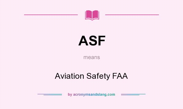 What does ASF mean? It stands for Aviation Safety FAA