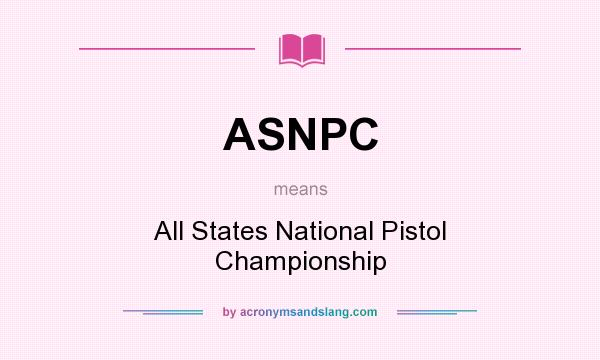 What does ASNPC mean? It stands for All States National Pistol Championship