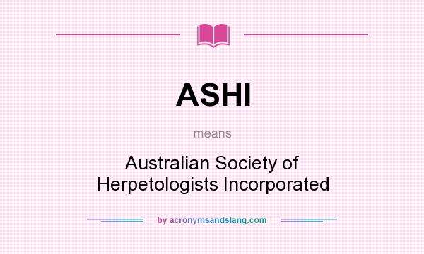What does ASHI mean? It stands for Australian Society of Herpetologists Incorporated