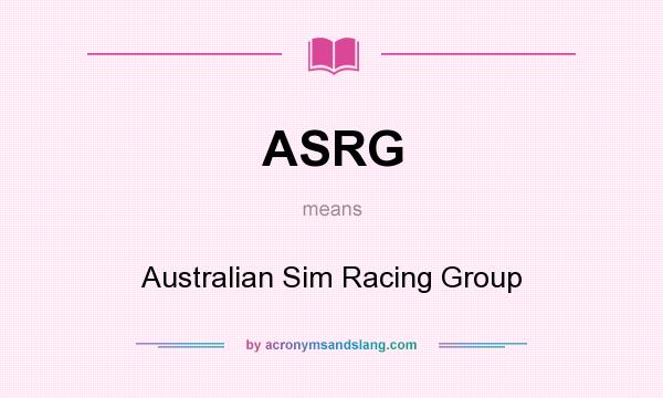 What does ASRG mean? It stands for Australian Sim Racing Group