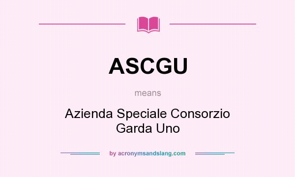 What does ASCGU mean? It stands for Azienda Speciale Consorzio Garda Uno