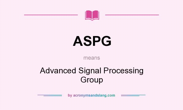 What does ASPG mean? It stands for Advanced Signal Processing Group