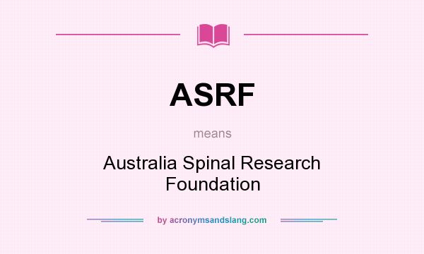 What does ASRF mean? It stands for Australia Spinal Research Foundation