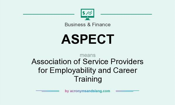 What does ASPECT mean? It stands for Association of Service Providers for Employability and Career Training