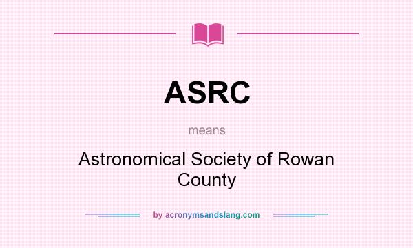 What does ASRC mean? It stands for Astronomical Society of Rowan County