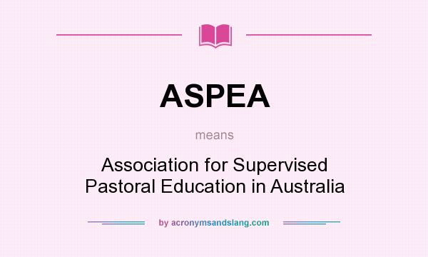 What does ASPEA mean? It stands for Association for Supervised Pastoral Education in Australia