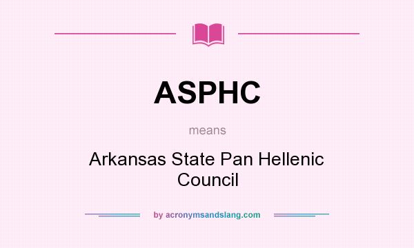 What does ASPHC mean? It stands for Arkansas State Pan Hellenic Council