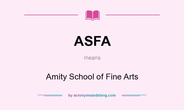 What does ASFA mean? It stands for Amity School of Fine Arts