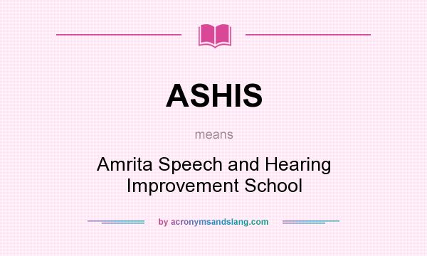 What does ASHIS mean? It stands for Amrita Speech and Hearing Improvement School