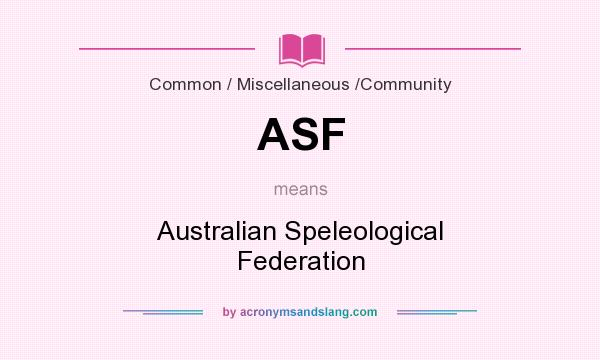 What does ASF mean? It stands for Australian Speleological Federation