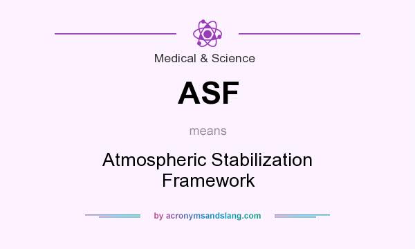 What does ASF mean? It stands for Atmospheric Stabilization Framework