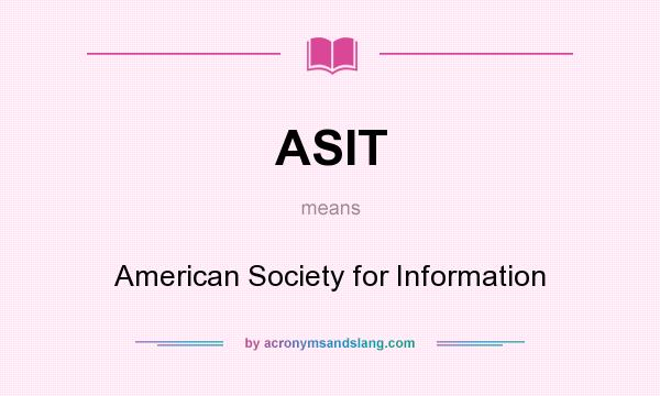 What does ASIT mean? It stands for American Society for Information